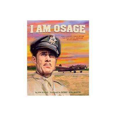 I Am Osage - by Kim Rogers (Hardcover)