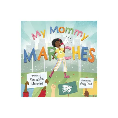 My Mommy Marches - by Samantha Hawkins (Hardcover)