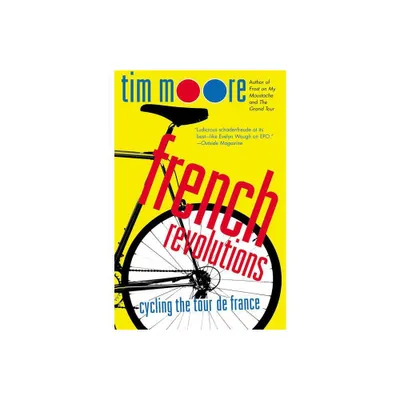 French Revolutions - by Tim Moore (Paperback)