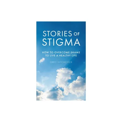 Stories of Stigma - by Greg Hitchcock (Paperback)