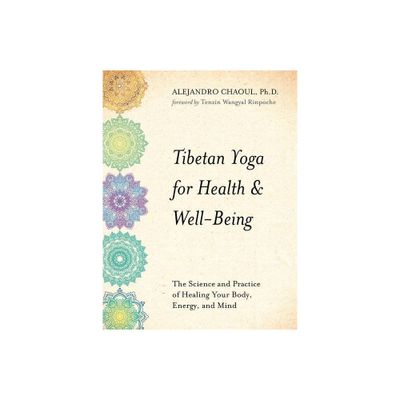 Tibetan Yoga for Health & Well-Being - by Alejandro Chaoul (Paperback)