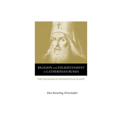 Religion and Enlightenment in Catherinian Russia - (Niu Slavic, East European, and Eurasian Studies) by Elise Kimerling Wirtschafter (Paperback)