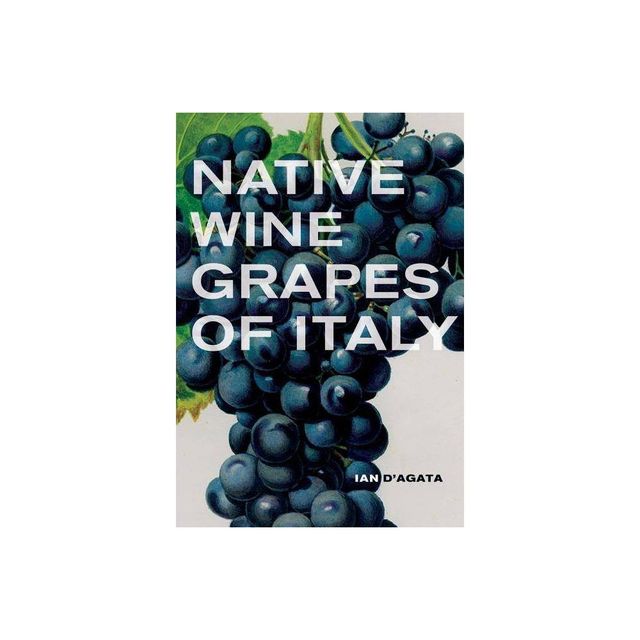 Native Wine Grapes of Italy - by Ian DAgata (Hardcover)