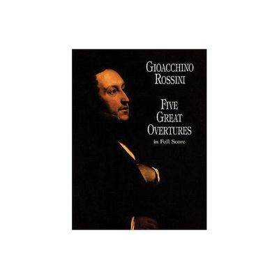 Five Great Overtures in Full Score - (Dover Orchestral Music Scores) by Gioacchino Rossini (Paperback)