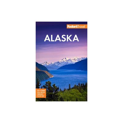 Fodors Alaska - (Full-Color Travel Guide) 37th Edition by Fodors Travel Guides (Paperback)