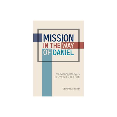 Mission in the Way of Daniel - by Edward L Smither (Paperback)