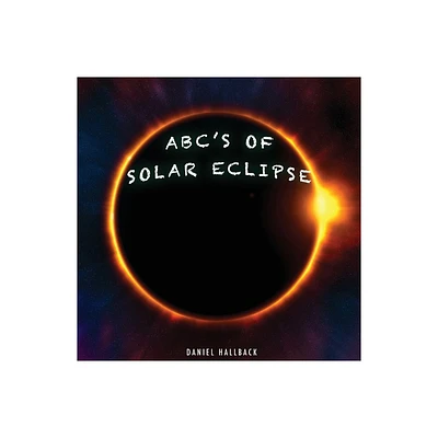 ABCs of Solar Eclipse - by Daniel Hallback (Paperback)