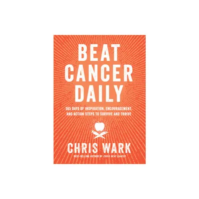 Beat Cancer Daily - by Chris Wark (Paperback)