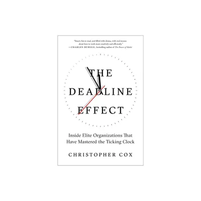 The Deadline Effect - by Christopher Cox (Paperback)