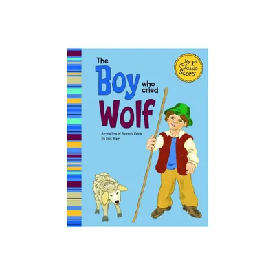 The Boy Who Cried Wolf - (My First Classic Story) by Eric Blair (Paperback)