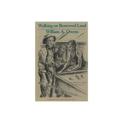 Walking on Borrowed Land - (Texas Tradition) by William A Owens (Paperback)