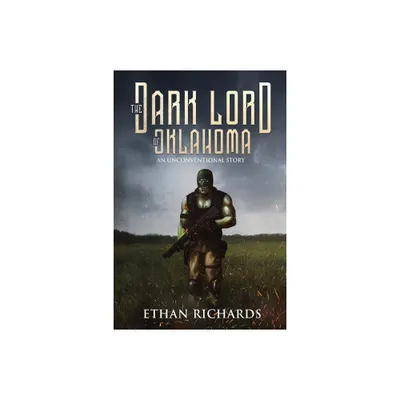 The Dark Lord of Oklahoma - by Ethan Richards (Paperback)