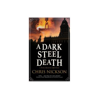 A Dark Steel Death - (Tom Harper Mystery) by Chris Nickson (Hardcover)