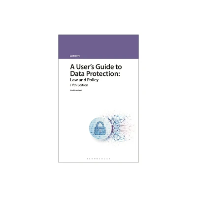 A Users Guide to Data Protection - (Users Guide To...) 5th Edition by Paul Lambert (Paperback)