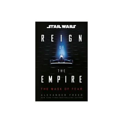 Star Wars: The Mask of Fear (Reign of the Empire) - (Star Wars: Reign of the Empire) by Alexander Freed (Hardcover)