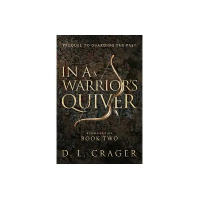 In a Warriors Quiver - by D L Crager (Paperback)