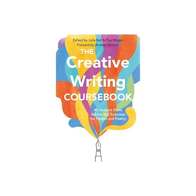 The Creative Writing Coursebook - by Julia Bell & Paul Magrs (Paperback)