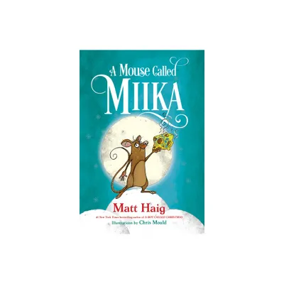 A Mouse Called Miika - (Boy Called Christmas) by Matt Haig (Paperback)