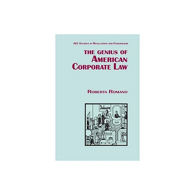 The Genius of American Corporate Law - (AEI Studies in Regulation and Federalis) by Roberta Romano (Paperback)