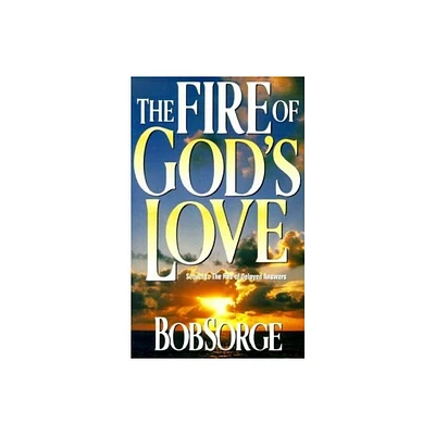 Fire of Gods Love - by Bob Sorge (Paperback)