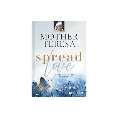 Spread Love - by Mother Teresa (Hardcover)