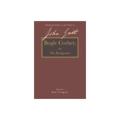 Bogle Corbet - (The Edinburgh Edition of the Works of John Galt) by John Galt (Hardcover)