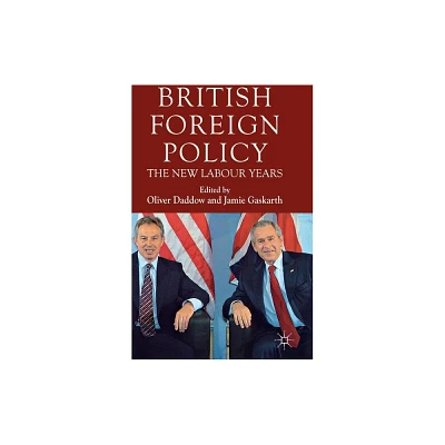 British Foreign Policy - by O Daddow & J Gaskarth (Hardcover)