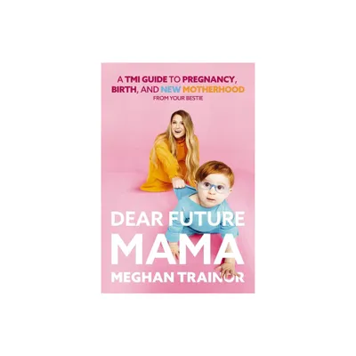 Dear Future Mama - by Meghan Trainor (Hardcover)