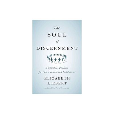 The Soul of Discernment - by Elizabeth Liebert (Paperback)