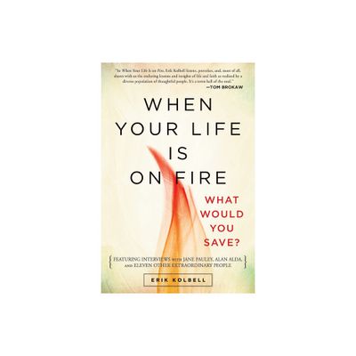 When Your Life Is on Fire - by Erik Kolbell (Paperback)