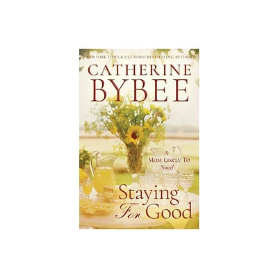 Staying for Good - (A Most Likely to Novel) by Catherine Bybee (Paperback)