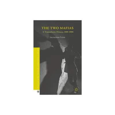 The Two Mafias - (Italian and Italian American Studies) by Salvatore Lupo (Hardcover)