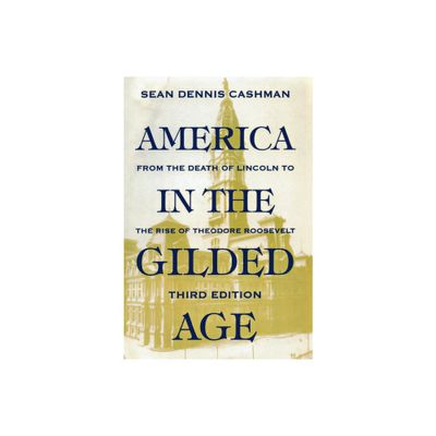 America in the Gilded Age - 3rd Edition by Sean Dennis Cashman (Paperback)