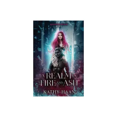 A Realm of Fire and Ash - by Kathy Haan (Paperback)