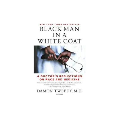 Black Man in a White Coat - by Damon Tweedy (Paperback)