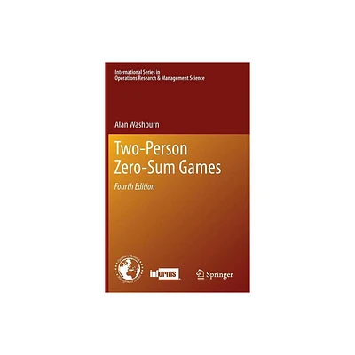 Two-Person Zero-Sum Games - (International Operations Research & Management Science) 4th Edition by Alan Washburn (Hardcover)