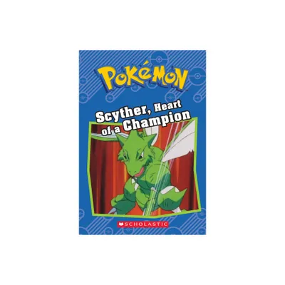 Scyther, Heart of a Champion (Pokmon: Chapter Book) - (Pokmon Chapter Books) by Sheila Sweeny (Paperback)