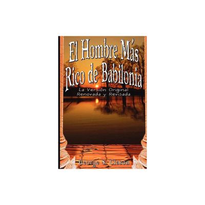 El Hombre Mas Rico de Babilonia - by George Samuel Clason (Paperback)