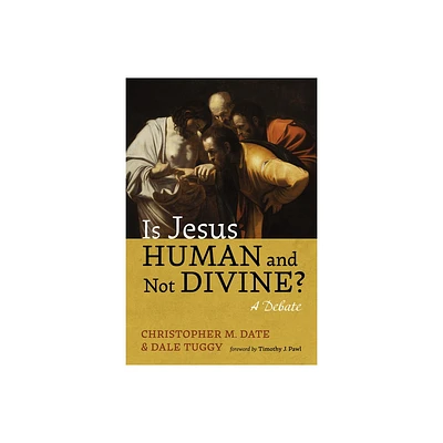 Is Jesus Human and Not Divine? - by Christopher M Date & Dale Tuggy (Paperback)