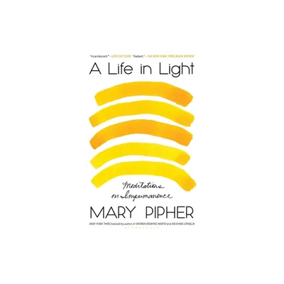 A Life in Light - by Mary Pipher (Paperback)