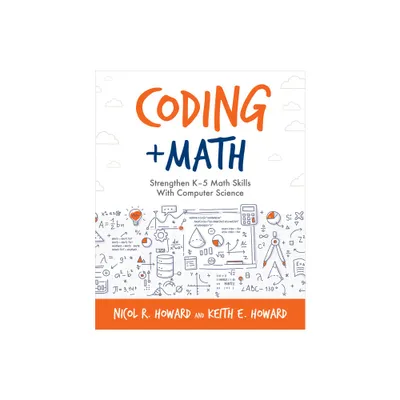 Coding + Math - (Computational Thinking and Coding in the Curriculum) by Nicol R Howard & Keith E Howard (Paperback)