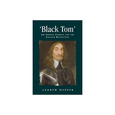 Black Tom - (Politics, Culture and Society in Early Modern Britain) by Andrew Hopper (Paperback)