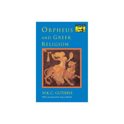 Orpheus and Greek Religion - by William Keith Guthrie (Paperback)