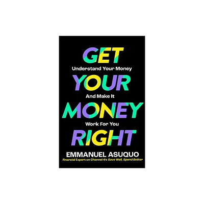 Get Your Money Right - by Emmanuel Asuquo (Paperback)