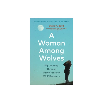 A Woman Among Wolves - by Diane K Boyd (Hardcover)