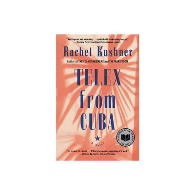 Telex from Cuba - by Rachel Kushner (Paperback)