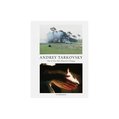 Andrey Tarkovsky: Life and Work - by Andrey Tarkovsky & Hans-Joachim Schlegel & Lothar Schirmer (Hardcover)