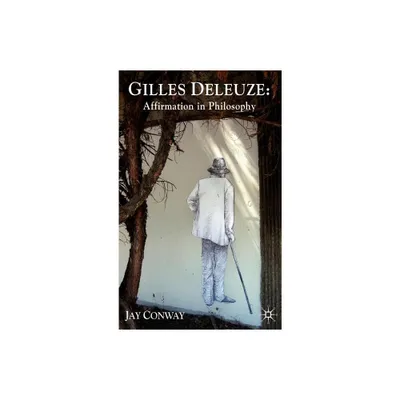 Gilles Deleuze: Affirmation in Philosophy