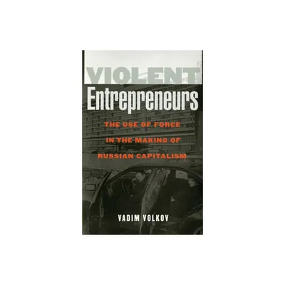 Violent Entrepreneurs - by Vadim Volkov (Paperback)