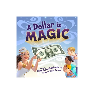 A Dollar Is Magic - by Helen Braswell Kakouris (Hardcover)